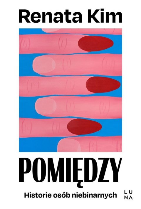 Pomiędzy. Historie osób niebinarnych Pomiędzy. Historie osób niebinarnych