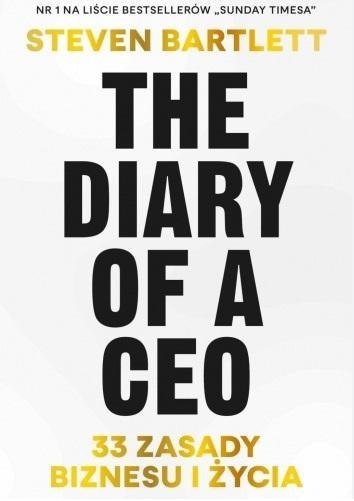 The Diary of a CEO. 33 zasady biznesu i życia The Diary of a CEO. 33 zasady biznesu i życia