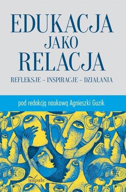 Edukacja jako relacja Edukacja jako relacja