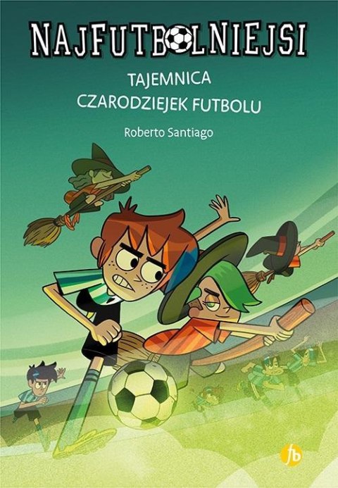 Najfutbolniejsi T19 Tajemnica czarodziejek futbolu Najfutbolniejsi T19 Tajemnica czarodziejek futbolu