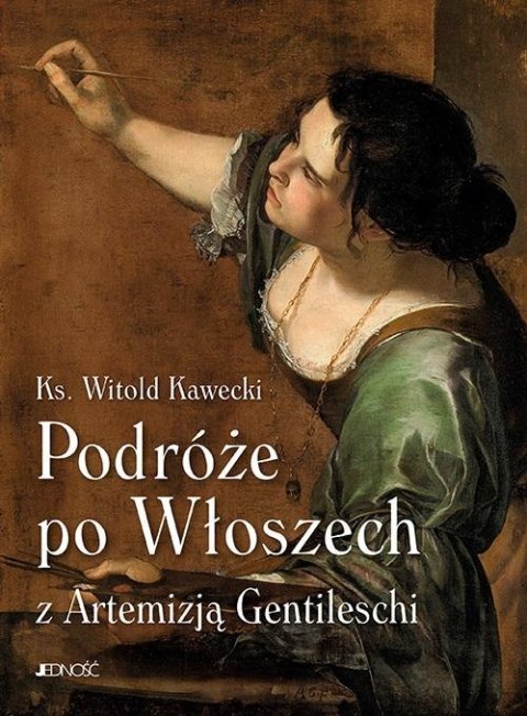 Podróże po Włoszech z Artemizją Gentileschi Podróże po Włoszech z Artemizją Gentileschi