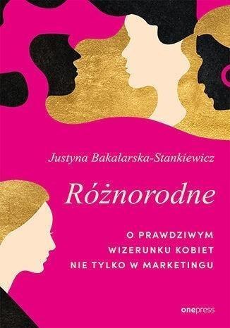 Różnorodne. O prawdziwym wizerunku kobiet.. Różnorodne. O prawdziwym wizerunku kobiet..