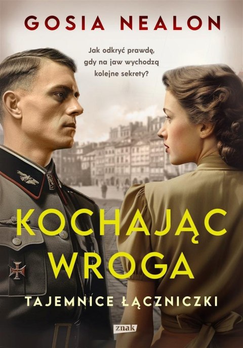 Kochając wroga. Tajemnice łączniczki Kochając wroga. Tajemnice łączniczki