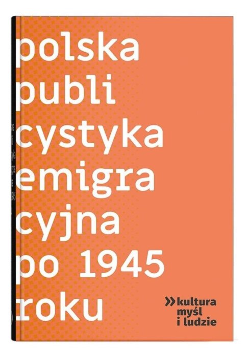 Polska publicystyka emigracyjna po 1945 roku Polska publicystyka emigracyjna po 1945 roku