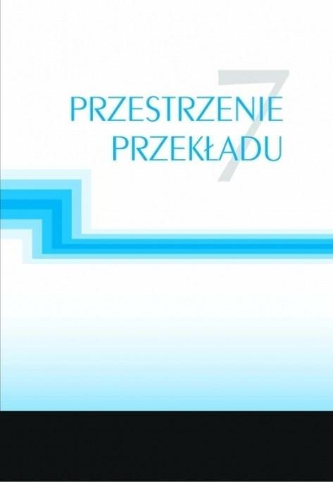 Przestrzenie przekładu 7 Przestrzenie przekładu 7