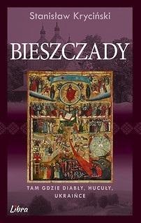 Bieszczady. Tam gdzie diabły, Hucuły, Ukraińce Bieszczady. Tam gdzie diabły, Hucuły, Ukraińce