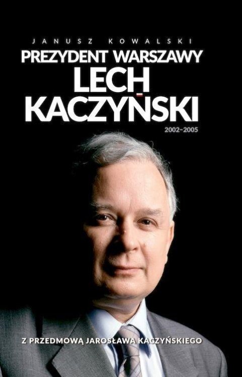 Prezydent Warszawy Lech Kaczyński 2002-2005 Prezydent Warszawy Lech Kaczyński 2002-2005