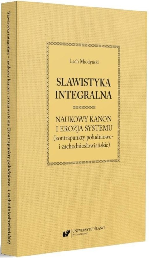 Slawistyka integralna - naukowy kanon i erozja.. Slawistyka integralna - naukowy kanon i erozja..
