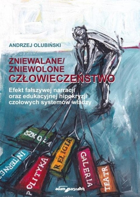 Zniewalane/zniewolone człowieczeństwo Zniewalane/zniewolone człowieczeństwo