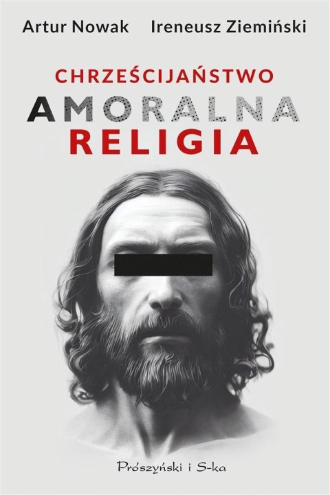 Chrześcijaństwo. Amoralna religia Chrześcijaństwo. Amoralna religia