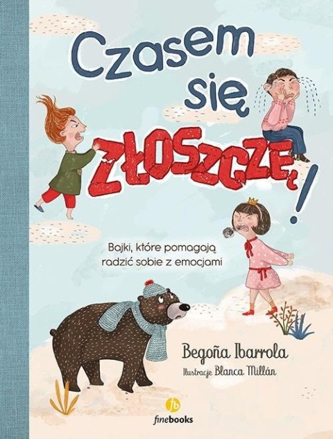 Czasem się złoszczę. Bajki, które pomagają.. Czasem się złoszczę. Bajki, które pomagają..