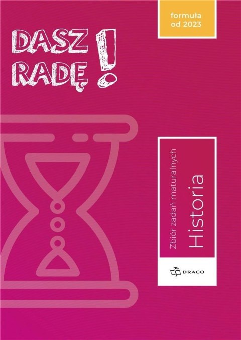 Dasz radę! Historia zb. zadań maturalnych Dasz radę! Historia zb. zadań maturalnych