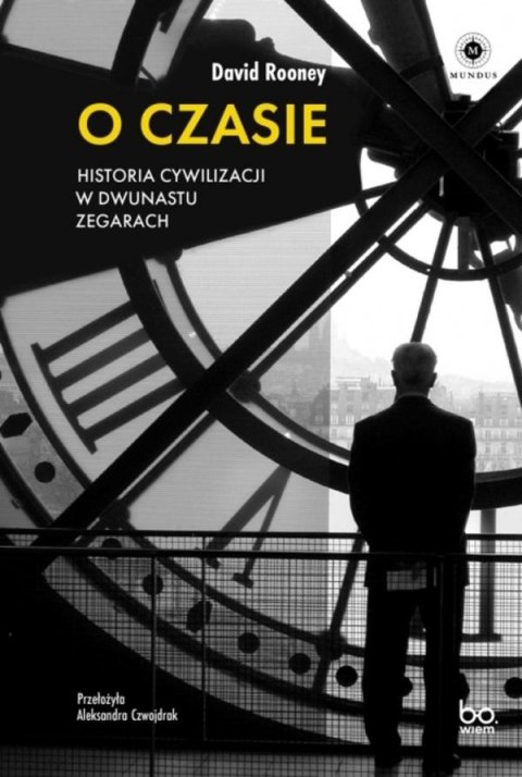 O czasie. Historia cywilizacji w dwunastu zegarach O czasie. Historia cywilizacji w dwunastu zegarach
