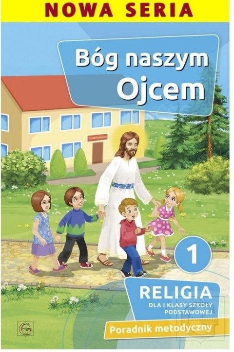 Poradnik metodyczny SP 1 Bóg naszym Ojcem Poradnik metodyczny SP 1 Bóg naszym Ojcem