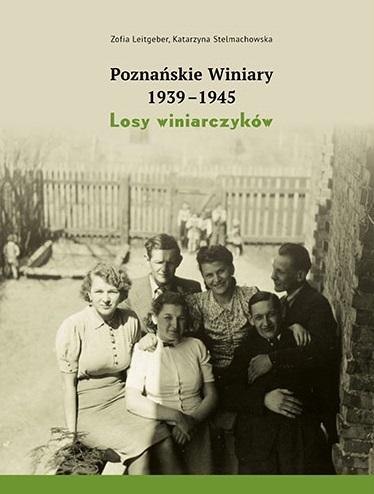 Poznańskie Winiary 1939-1945. Losy winiarczyków Poznańskie Winiary 1939-1945. Losy winiarczyków