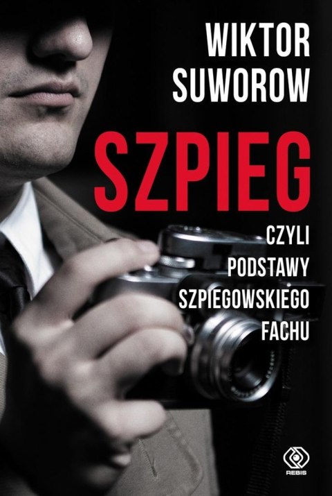 Szpieg, czyli podstawy szpiegowskiego fachu Szpieg, czyli podstawy szpiegowskiego fachu