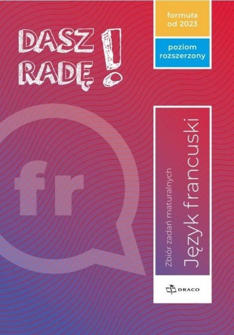 Dasz radę! J. fr. zbiór zadań maturalnych ZR Dasz radę! J. fr. zbiór zadań maturalnych ZR