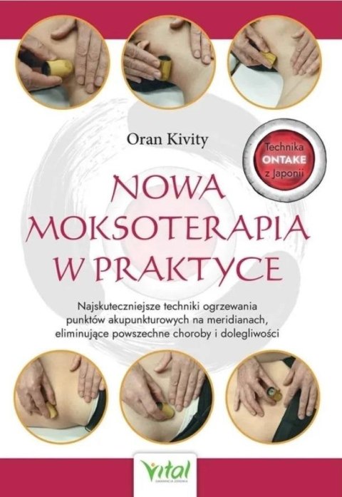 Nowa moksoterapia w praktyce Nowa moksoterapia w praktyce