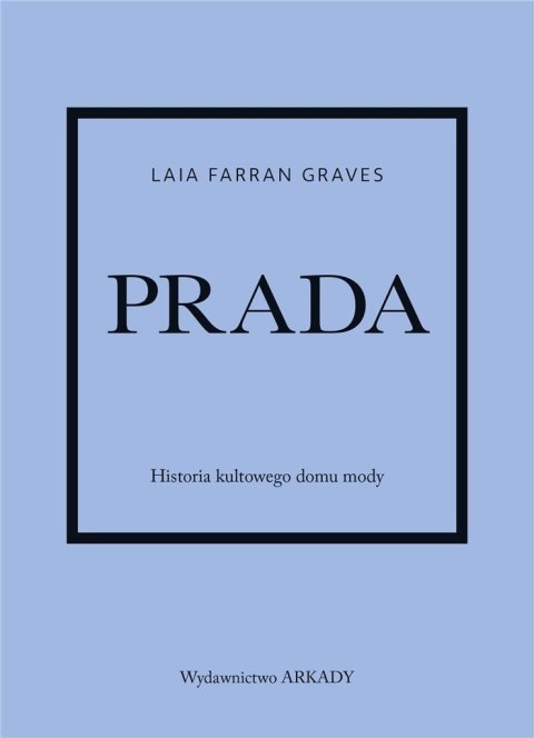 Prada. Historia kultowego domu mody Prada. Historia kultowego domu mody