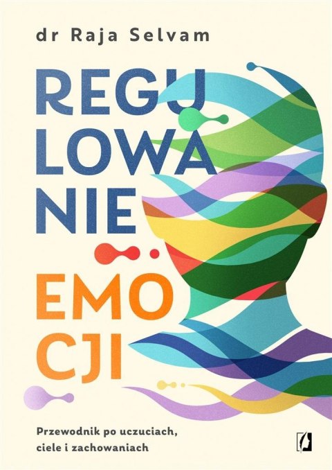 Regulowanie emocji. Przewodnik po uczuciach.. Regulowanie emocji. Przewodnik po uczuciach..