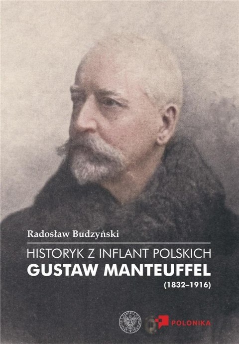 Historyk z Inflant Polskich. Gustaw Manteuffel... Historyk z Inflant Polskich. Gustaw Manteuffel...