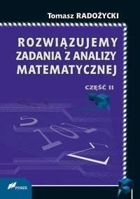 Rozwiązujemy zadania z analizy matematycznej 2 Rozwiązujemy zadania z analizy matematycznej 2
