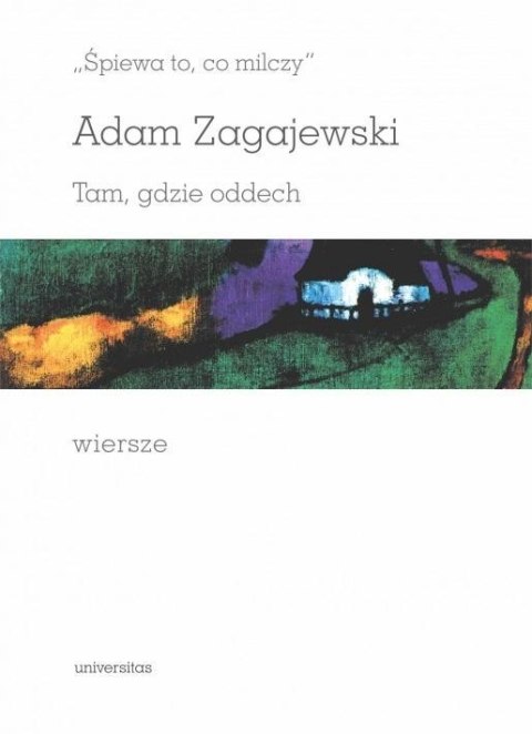 Śpiewa to, co milczy. Tam, gdzie oddech Śpiewa to, co milczy. Tam, gdzie oddech