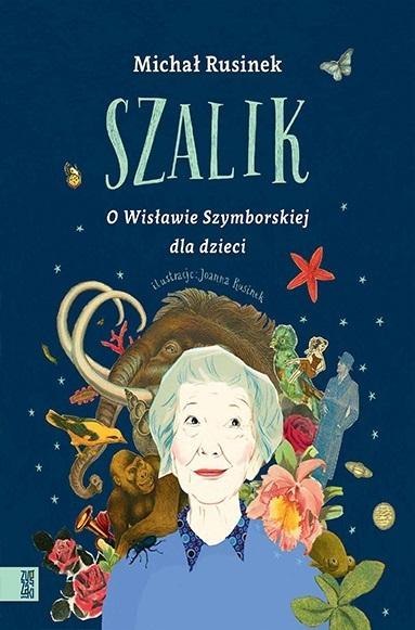Szalik. O Wisławie Szymborskiej dla dzieci Szalik. O Wisławie Szymborskiej dla dzieci