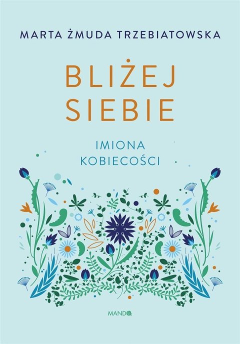 Bliżej siebie Imiona kobiecości. Imiona kobiecości Bliżej siebie Imiona kobiecości. Imiona kobiecości