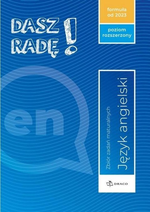 Dasz radę! J. ang. zb. zadań maturalnych ZR w.2023 Dasz radę! J. ang. zb. zadań maturalnych ZR w.2023