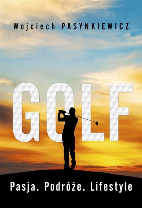 Golf. Pasja, podróże, lifestyle Golf. Pasja, podróże, lifestyle