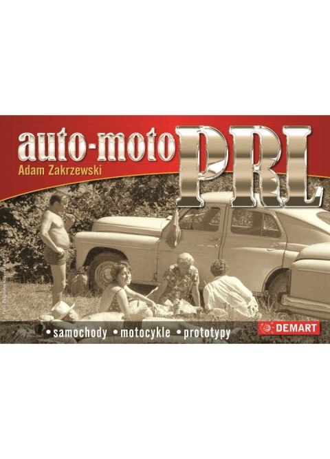 Auto-moto PRL. Samochody, motocykle, prototypy Auto-moto PRL. Samochody, motocykle, prototypy