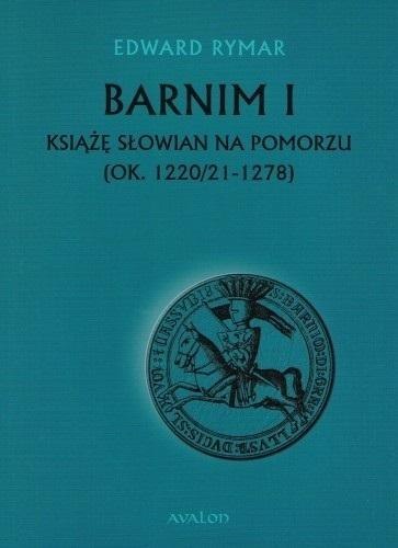 Barnim I Książe Słowian na Pomorzu BR Barnim I Książe Słowian na Pomorzu BR