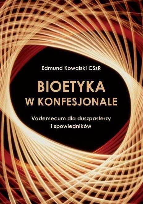 Bioetyka w konfesjonale Bioetyka w konfesjonale