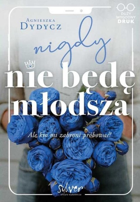 Nigdy nie będę młodsza Nigdy nie będę młodsza