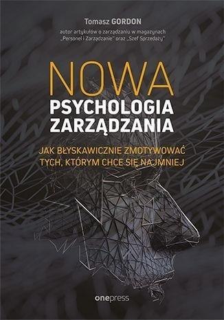 Nowa psychologia zarządzania Nowa psychologia zarządzania