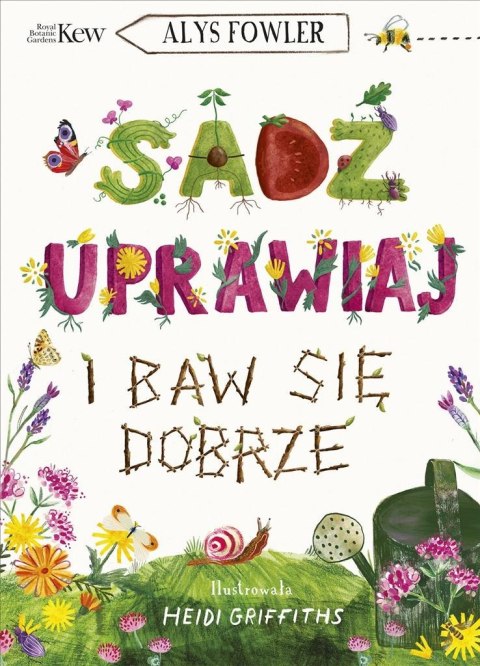 Sadź, uprawiaj i baw się dobrze Sadź, uprawiaj i baw się dobrze