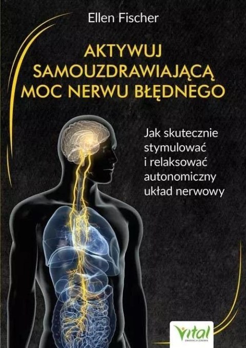 Aktywuj samouzdrawiającą moc nerwu błędnego Aktywuj samouzdrawiającą moc nerwu błędnego
