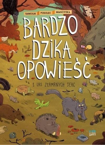 Bardzo dzika opowieść T.1 Las złamanych serc w.2 Bardzo dzika opowieść T.1 Las złamanych serc w.2