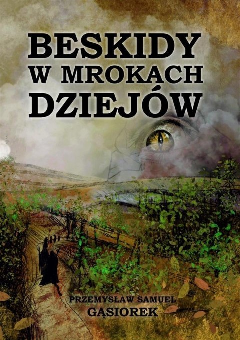 Beskidy w mrokach dziejów Beskidy w mrokach dziejów