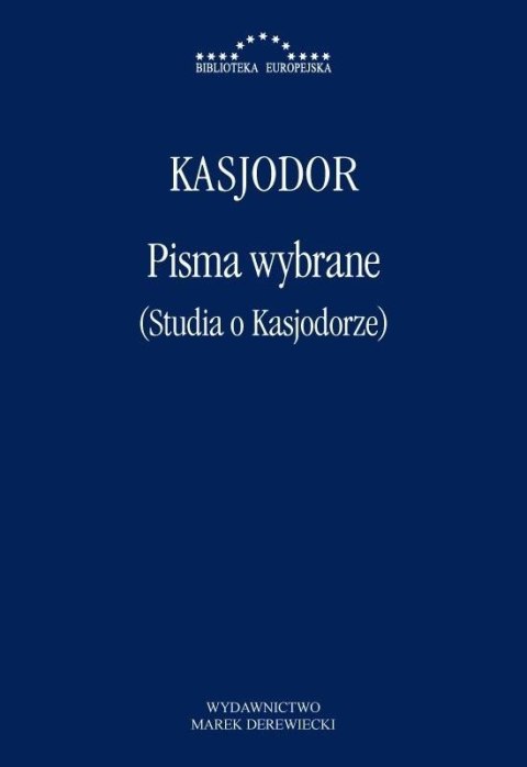 Pisma wybrane (Studia o Kasjodorze) Pisma wybrane (Studia o Kasjodorze)