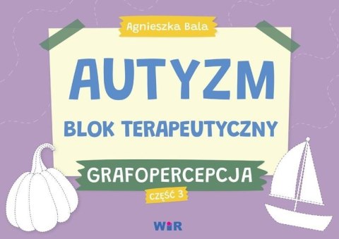 Autyzm. Blok terapeutyczny. Grafopercepcja cz.3 Autyzm. Blok terapeutyczny. Grafopercepcja cz.3