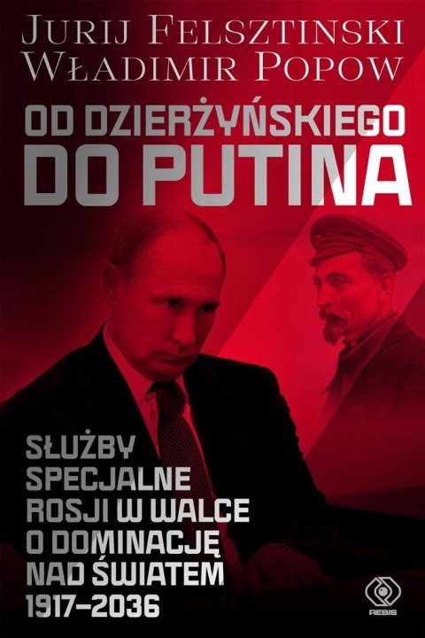 Od Dzierżyńskiego do Putina Od Dzierżyńskiego do Putina