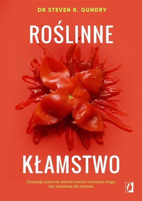 Roślinne kłamstwo. Dlaczego pozornie zdrowe.. Roślinne kłamstwo. Dlaczego pozornie zdrowe..