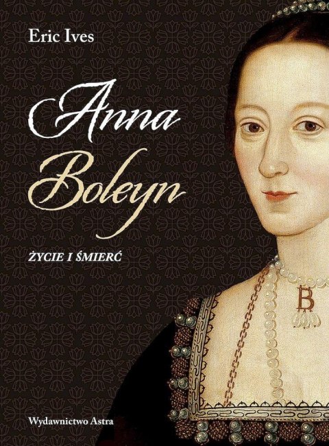 Anna Boleyn. Życie i śmierć w.2 Anna Boleyn. Życie i śmierć w.2