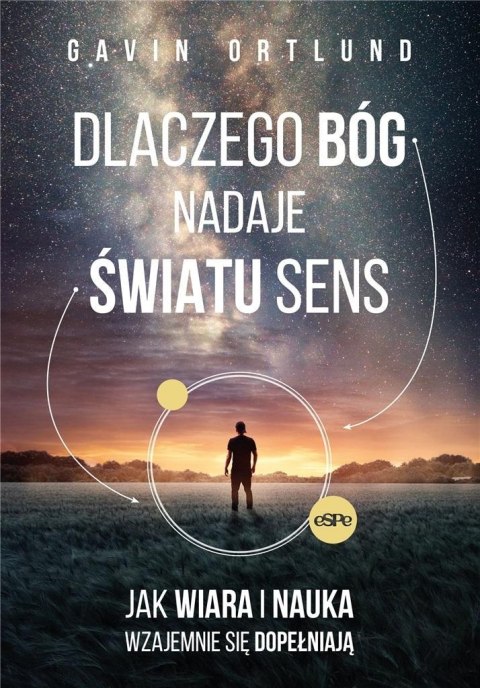 Dlaczego Bóg nadaje światu sens Dlaczego Bóg nadaje światu sens