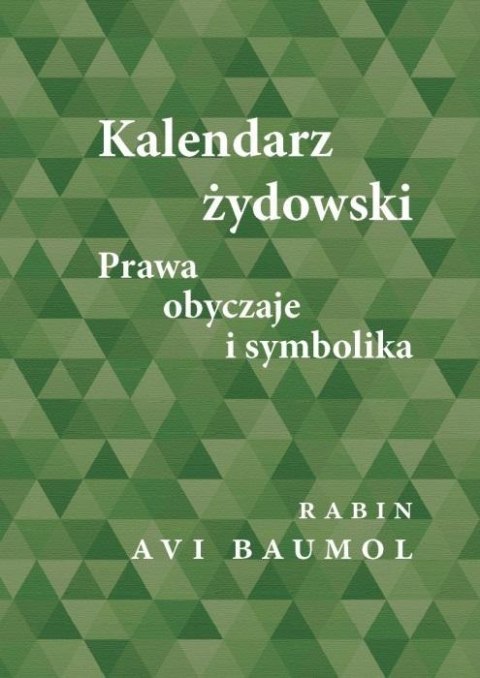 Kalendarz żydowski. Prawa, obyczaje i symbolika Kalendarz żydowski. Prawa, obyczaje i symbolika