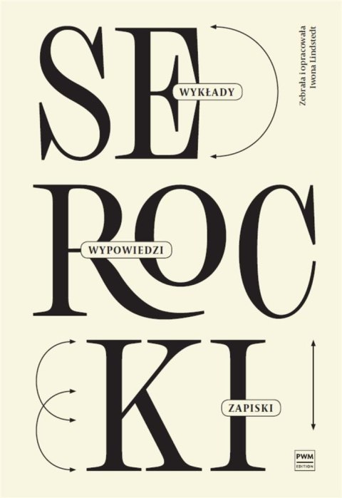 Kazimierz Serocki: wykłady, wypowiedzi, zapiski Kazimierz Serocki: wykłady, wypowiedzi, zapiski