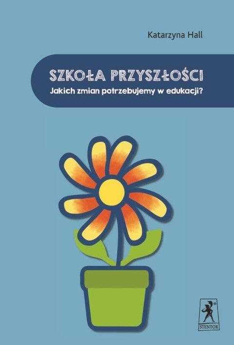 Szkoła przyszłości. Jakich zmian potrzebujemy.. Szkoła przyszłości. Jakich zmian potrzebujemy..