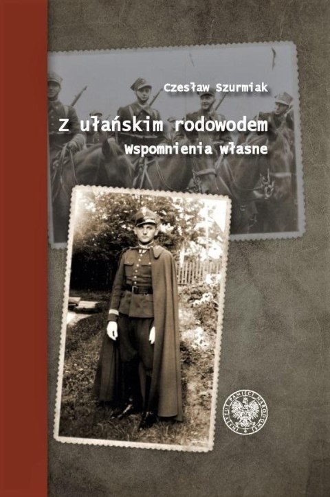 Z ułańskim rodowodem. Wspomnienia własne Z ułańskim rodowodem. Wspomnienia własne